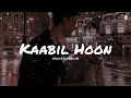 Download Lagu 𝗞𝗮𝗮𝗯𝗶𝗹 𝗛𝗼𝗼𝗻 - 𝗟𝗼𝗳𝗶 𝗦𝗼𝗻𝗴 (𝗦𝗹𝗼𝘄𝗲𝗱 + 𝗥𝗲𝘃𝗲𝗿𝗯) || 𝗝𝘂𝗯𝗶𝗻 𝗡𝗮𝘂𝘁𝗶𝘆𝗮𝗹 𝗔𝗻𝗱 𝗣𝗮𝗹𝗮𝗸 𝗠𝘂𝗰𝗵𝗵𝗮𝗹