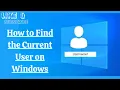 How to Find the Current User on Windows
