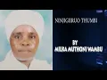 Lagu NINJIGIIRWO THUMBI BY MILKA MUTHONI WAMBU