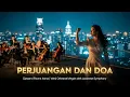 Lagu PERJUANGAN DAN DOA – Orkestra Semangat \u0026 Keteguhan Jiwa | Cipt. Rhoma Irama | Javanese Symphony