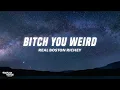 Real Boston Richey - Bitch You Weird B Y W