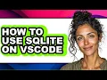 How to Use Sqlite on Vscode - Easy Guide