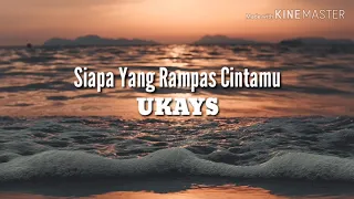 Download Siapa Yang Rampas Cintamu Ukays Lirik MP3