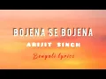 Download Lagu Bojena se bojena song with Bengali lyrics 2nd || by arijit singh || 1st Bengali lyrics || msv lyrics
