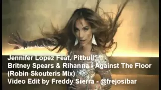 Download Jennifer Lopez Feat. Pitbull,  Britney Spears \u0026 Rihanna - Against The Floor  (Robin Skouteris Mix) MP3