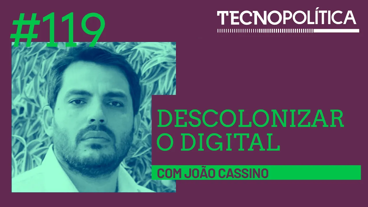 Tecnopolítica #119: Descolonizar o digital