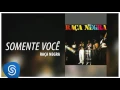 Raça Negra - Somente Você (Raça Negra Vol. 1) [Áudio Oficial]