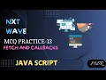 MCQ Practice - 16 Fetch and Callbacks javascript CCBP NxtWave JS by MSR Coding