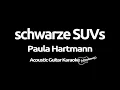 Paula Hartmann - schwarze SUVs (Acoustic Guitar Karaoke)
