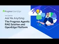 Ask Me Anything The Progress Agentic RAG Solution and OpenEdge Platform