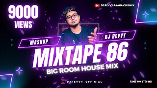 Download Mixtape 86 - Big Room House Mix || Tamil Non Stop Mix || Dj Revvy MP3
