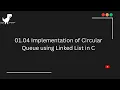 01 04 Implementation of Circular Queue using Linked List in C Queue in C