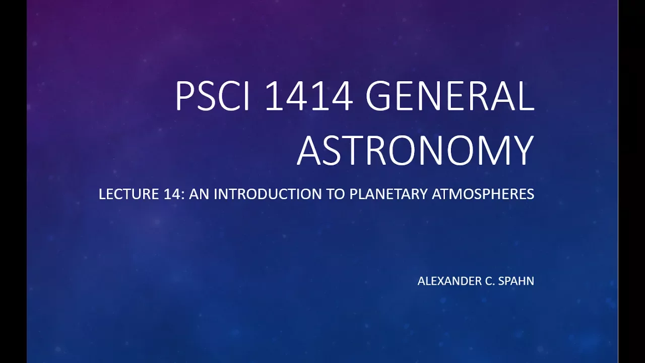 General Astronomy: Lecture 14 - An Introduction to Planetary Atmospheres