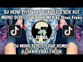 Download Lagu DJ NENG PIYUNGAN TUKU LELE KOE KUI MUNG SEPELE x RAP NEMEN by Dinar Fvnky
