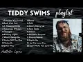 Download Lagu Teddy Swims - NONSTOP Playlist Compilation 2021 | Best Teddy Swims Song Covers | Aesthetic Lyrics🎵