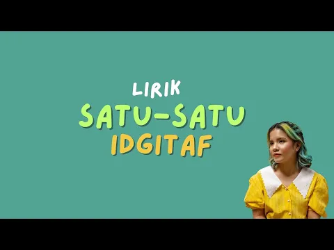 Download MP3 Satu-satu - Idgitaf (Lirik) | Mata pernah melihat Telinga pernah mendengar Badan pernah merasa