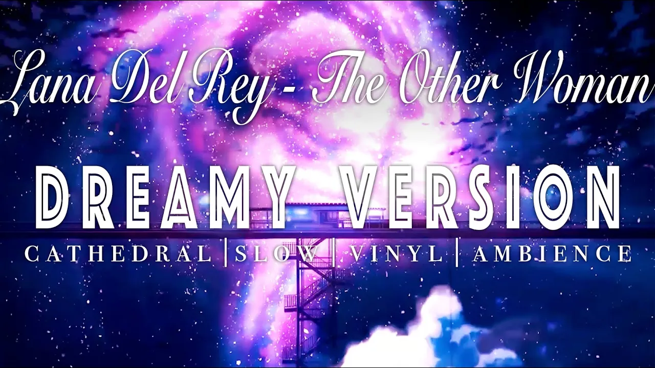 Lana Del Rey - The Other Woman - [ SLOWED + REVERB ]  Dreamy Version