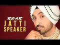 Lagu JATTI SPEAKER : Diljit Dosanjh (Official Audio  ) Jatinder Shah | Ranbir Singh | Roar Full Album
