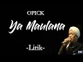 Download Lagu Opick - Ya Maulana Lirik | Ya Maulana - Opick Lyrics