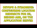 DevOps SysAdmins Configuring location redirects for IIS behind ARR on the application server