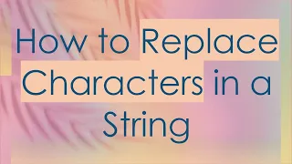 How to Replace Characters in a String