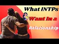 What INTPs Want In A Relationship - The INTP Personality Type