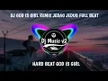 Download Lagu DJ GOD IS GIRL REMIX JEDAG JEDUG HARD BEAT FULL BASS
