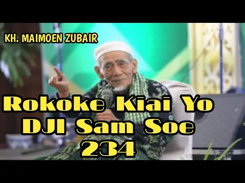 Download MP3 KH. MAIMOEN ZUBAIR ~ ROKOKE KIAI YO DJI SAM SOE 234