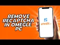 How To Remove Recaptcha In Omegle PC