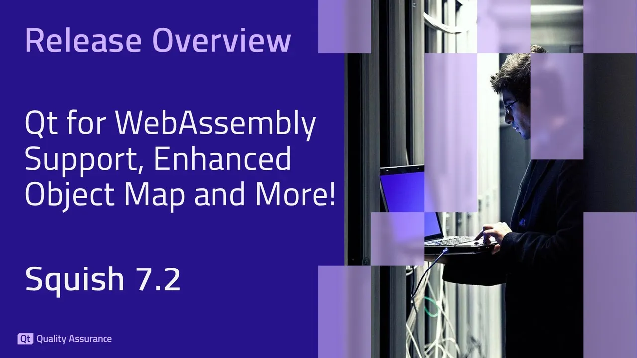 Squish 7.2 Overview: Qt for WebAssembly Support, Enhanced Object Map and More!