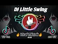 Download Lagu VIRAL TIKTOK - DJ LITTLE SWING || [MIXED TIKTOK]
