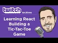 Learning React Building a Tic-Tac-Toe Game