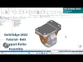 Solid Edge 2022 Tutorial - Belt Support Roller Assembly