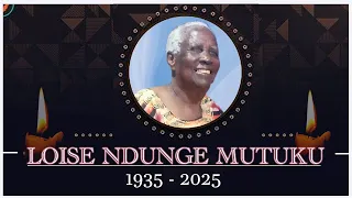 LIFE CELEBRATION OF THE LATE LOISE NDUNGE MUTUKU 1935 2025 