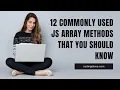 12 commonly used Javascript Array methods that you should know
