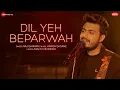 Download Lagu Dil Yeh Beparwah - Raj Barman | Harish Sagane | Arafat Mehmood | Zee Music Originals