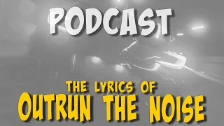 #ailig #podcast - OUTRUN THE NOISE - The Lyrics