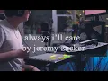 Jeremy Zucker - always, i'll care (Cover)