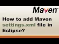 How to add Maven settings xml file in Eclipse Build Automation Tool Maven Interview question