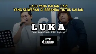 Download LUKA ~ ANGGA CANDRA FT ATO ANGKASA ( COVER ) | LAGU FYP TIKTOK TERBARU MP3