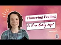 Stomach flutters early sign pregnancy