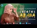 Download Lagu SETETES AIR HINA - ( Rhoma Irama ) || KARAOKE DUET BERSAMA ARTIS AZMYUPIL