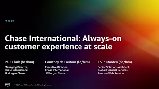 AWS re:Invent 2022 - Chase International: Always-on customer experience at scale (FSI308)