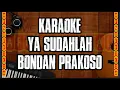 Download Lagu KARAOKE YA SUDAHLAH [BONDAN PRAKOSO] 