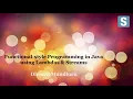 Functional-style Programming in Java using Lambdas Streams