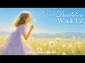 Dandelion Waltz | One Breath and They Rise