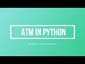 ATM IN PYTHON PROJECT 002 PYTHON PROGRAMMING