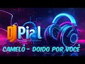 Lagu BANDA CAMELÔ - DOIDO POR VOCÊ #djpial 