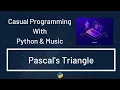Casual Programming With Python Music Pascal s Triangle