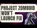 How to Fix Project Zomboid Won t Launch Updated 2024